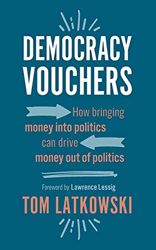 Democracy Vouchers: How Bringing Money Into Politics Can Drive Money Out Of Politics