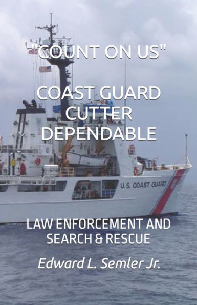 Count On Us Coast Guard Cutter Dependable: Law Enforcement And Search & Rescue