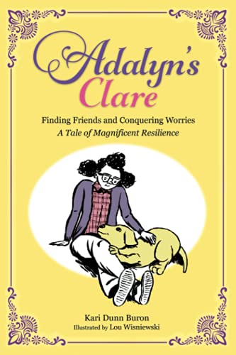 Adalyn's Clare: Finding Friends And Conquering Worries: A Tale Of Magnificent Resilience