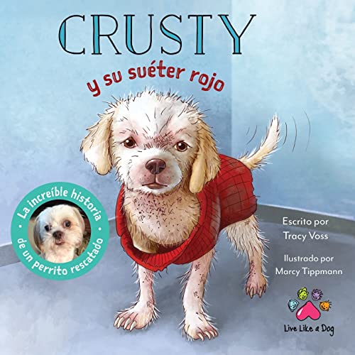 Crusty Y Su Suéter Rojo - La Increíble Historia De Un Perrito Rescatado De Las Calles - 9781737747031