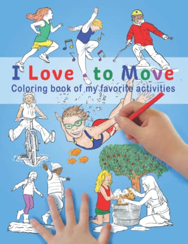 I Love to Move: Coloring Book of My Favorite Activities (Move Collection)