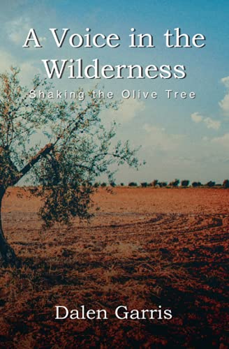 Shaking The Olive Tree: Preparation For Revival (A Voice In The Wilderness)