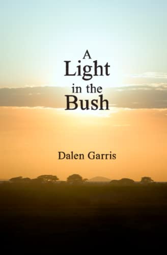 A Light in the Bush : A Month with the Maasai Tribe in Africa
