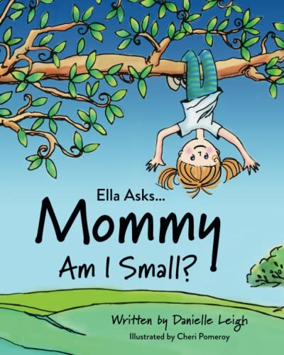 Ella Asks... Mommy Am I Small?