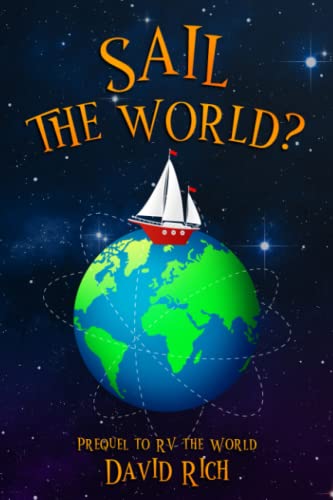 Sail The World?: Prequel To Rv The World (Rich World Travels)