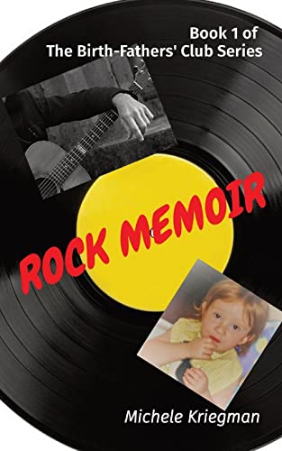 ROCK MEMOIR : Book 1 of The Birth-Fathers' Club Series