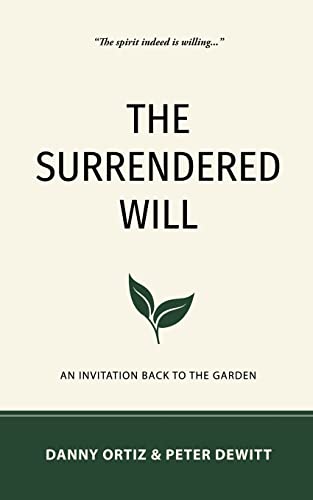 The Surrendered Will : An Invitation Back to the Garden