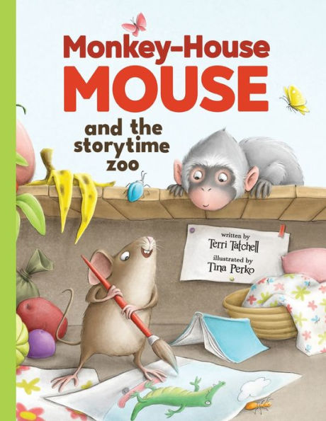Monkey-House Mouse And The Storytime Zoo (My Animal Books)