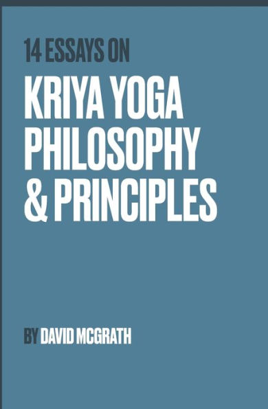 14 Essays On Kriya Yoga Philosophy And Principles