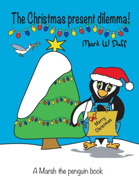 The Christmas Present Dilemma : A Marsh The Penguin Book - 9781739193416