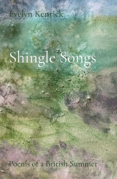 Shingle Songs: Poems Of A British Summer