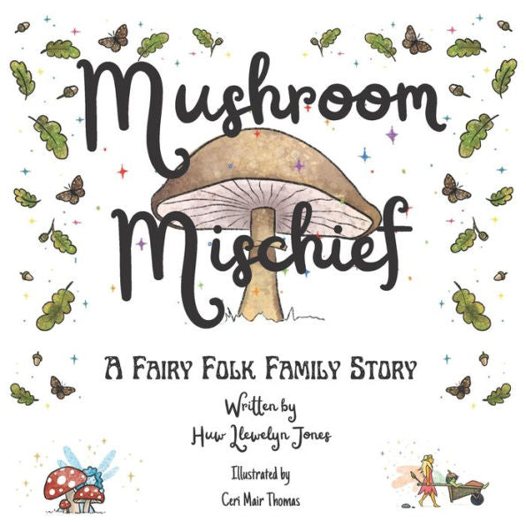 Mushroom Mischief: The Exciting First Book Of The Fairy Folk Family Series