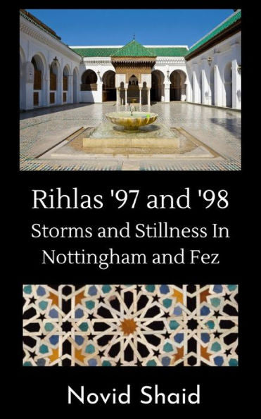 Rihlas '97 And '98: Storms And Stillness In Nottingham And Fez