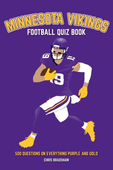 Minnesota Vikings Football Quiz Book: 500 Questions On All Things Purple And Gold (Sports Quiz Books)