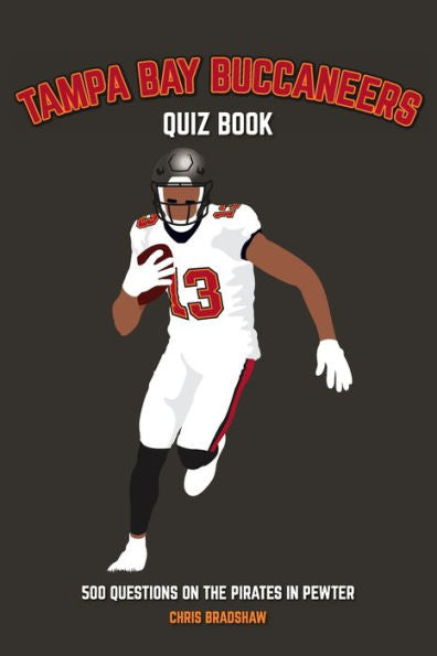 Tampa Bay Buccaneers Quiz Book: 500 Questions On The Pirates In Pewter (Sports Quiz Books)