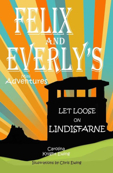 Felix And Everly's Mini Adventures: Let Loose On Lindisfarne