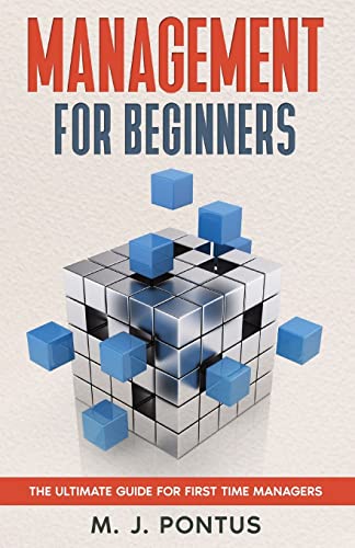 Management for Beginners: The Ultimate Guide for First Time Managers