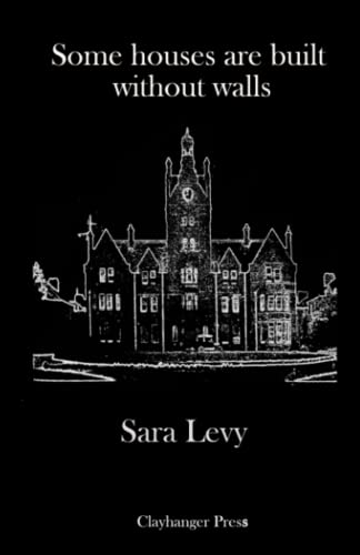 Some Houses Are Built Without Walls: Poems From The Staffordshire Asylums
