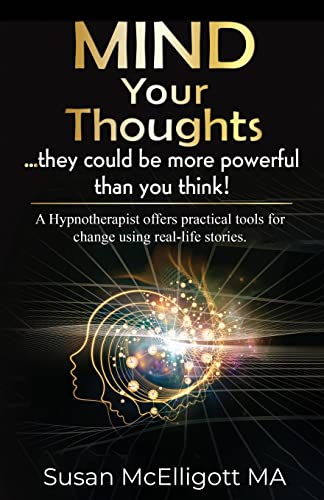Mind Your Thoughts....They Could Be More Powerful Than You Think!: ....They Could Be More Powerful Than You Think!