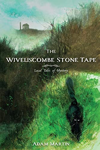 The Wiveliscombe Stone Tape: Local Tales Of Mystery
