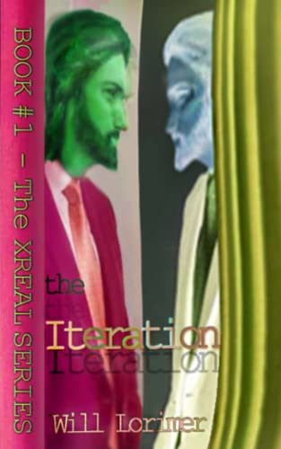 The Iteration: Book 1 Of The Xreal Series