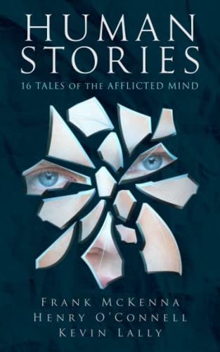 Human Stories : 16 Tales Of The Afflicted Mind