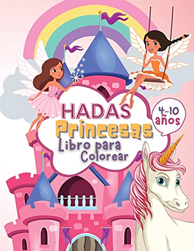 Hadas Princesas Libro De Colorear Para Ni????Os De 4 A 10 A????Os: Libro Para Colorear De Hadas Y Princesas Para Ni????Os, Un Libro De Trabajo Para Desarrollar ... Dibujo Y Arte Con Diversi????N (Spanish Edition) - 9781739961503