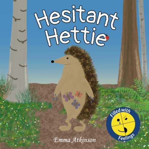 Hesitant Hettie - A children's book full of feelings: A story to help children talk about worry and being brave