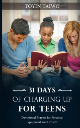 31 Days Of Charging Up For Teen: Devotional Prayers For Personal Equipment And Growth