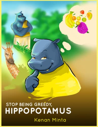 Stop Being Greedy, Hippopotamus: Children's Moral Series Aged 4-9 (Stop Series Book 1)