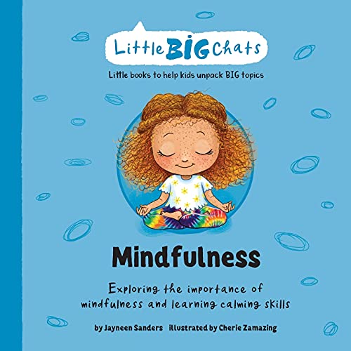 Mindfulness: Exploring The Importance Of Mindfulness And Learning Calming Skills (Little Big Chats) - 9781761160073