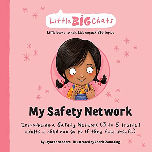 My Safety Network: Introducing A Safety Network (3 To 5 Trusted Adults A Child Can Go To If They Feel Unsafe) (Little Big Chats)