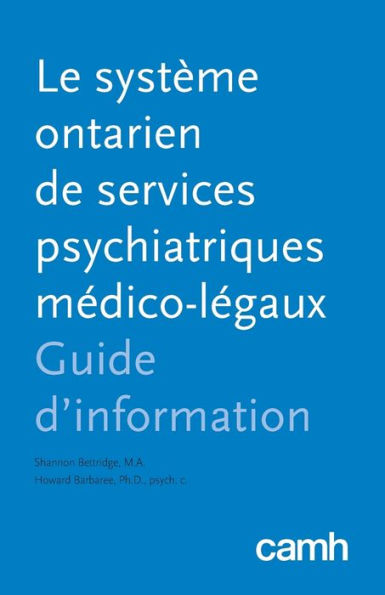 Le syst?me ontarien de services psychiatriques mEdico-lEgaux: Guide d'information (French Edition)