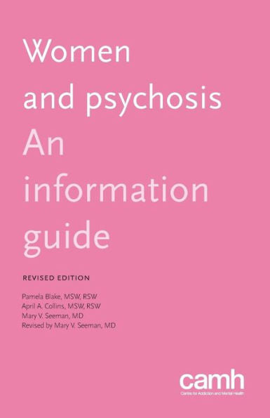 Women And Psychosis : An Information Guide: A Guide For Women And Their Families