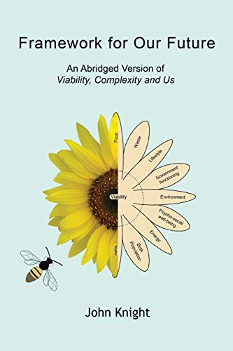 Framework for Our Future : An Abridged Version of Viability, Complexity and Us