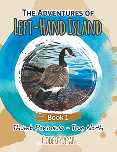 The Adventures Of Left-Hand Island: Book 1 - Thumb Peninsula - True North