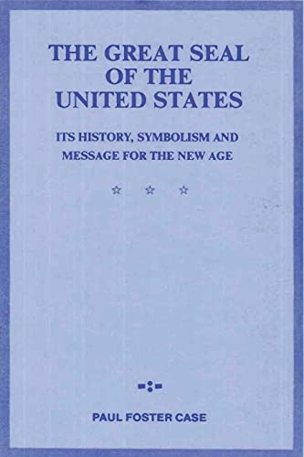 The Great Seal Of The United States: Its History, Symbolism And Message For The New Age