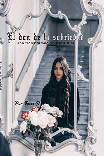 El don de la sobriedad : Una transformaci??n espiritual