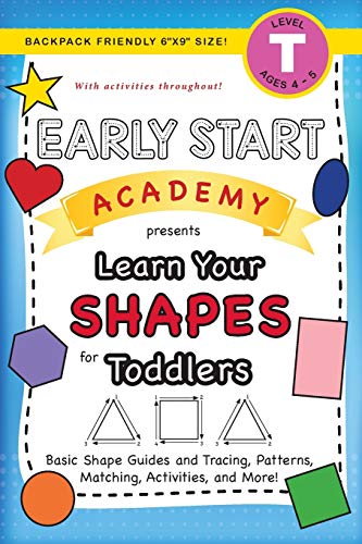 Early Start Academy, Learn Your Shapes for Toddlers: (Ages 3-4) Basic Shape Guides and Tracing, Patterns, Matching, Activities, and More! (Backpack ... Size) (Early Start Academy for Toddlers)