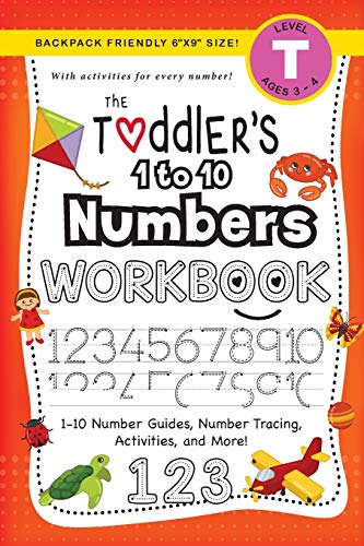 The Toddler's 1 to 10 Numbers Workbook : (Ages 3-4) 1-10 Number Guides, Number Tracing, Activities, and More! (Backpack Friendly 6x9 Size)