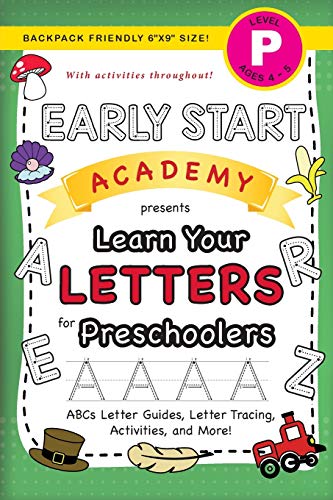 Early Start Academy, Learn Your Letters for Preschoolers: (Ages 4-5) ABC Letter Guides, Letter Tracing, Activities, and More! (Backpack Friendly 6"x9" Size) (Early Start Academy for Preschoolers)