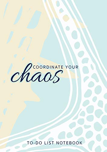 Coordinate Your Chaos - To-Do List Notebook: 120 Pages Lined Undated To-Do List Organizer with Priority Lists (Medium A5 - 5.83X8.27 - Blue Starfish)