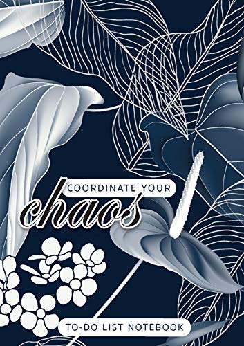 Coordinate Your Chaos - To-Do List Notebook: 120 Pages Lined Undated To-Do List Organizer with Priority Lists (Medium A5 - 5.83X8.27 - Leaves and Flowers with Blue Background)