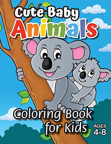 Cute Baby Animals Coloring Book for Kids: (Ages 4-8) Discover Hours of Coloring Fun for Kids! (Easy Animal Themed Coloring Book)