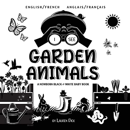I See Garden Animals: Bilingual (English / French) (Anglais / Franã§Ais) A Newborn Black & White Baby Book (High-Contrast Design & Patterns) ... More!) (Engage Early Readers: Children's Lea - 9781774763711