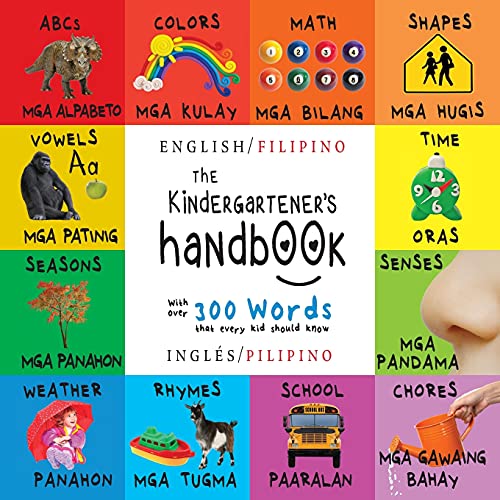 The Kindergartener's Handbook: Bilingual (English / Filipino) (Inglã©S / Pilipino) Abc's, Vowels, Math, Shapes, Colors, Time, Senses, Rhymes, Science, ... Children's Learning Books (German Edition) - 9781774763810