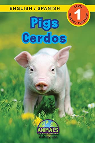 Pigs / Cerdos: Bilingual (English / Spanish) (Ingl?·??S / Espa?·??Ol) Animals That Make A Difference! (Engaging Readers, Level 1) (Animals That Make A ... (English / Spanish) (Ingl?·??S / Espa?·??Ol)) - 9781774763971