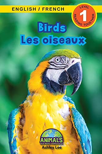Birds / Les Oiseaux: Bilingual (English / French) (Anglais / Fran??ais) Animals That Make A Difference! (Engaging Readers, Level 1) (Animals That Make ... (English / French) (Anglais / Fran??ais)) (Paperback)