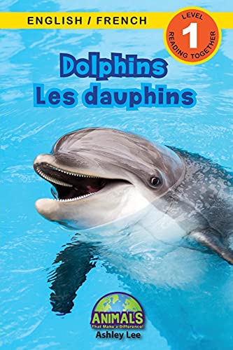 Dolphins / Les Dauphins: Bilingual (English / French) (Anglais / Fran??ais) Animals That Make A Difference! (Engaging Readers, Level 1) (Animals That ... (English / French) (Anglais / Fran??ais)) (Paperback)