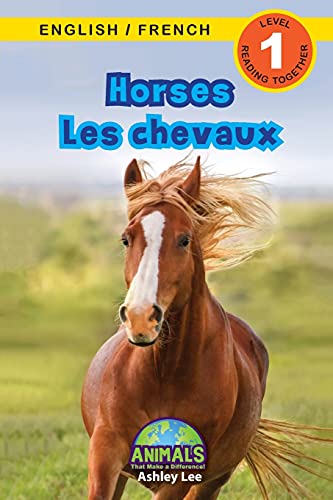Horses / Les Chevaux: Bilingual (English / French) (Anglais / Fran??ais) Animals That Make A Difference! (Engaging Readers, Level 1) (Animals That Make ... (English / French) (Anglais / Fran??ais)) (Paperback)